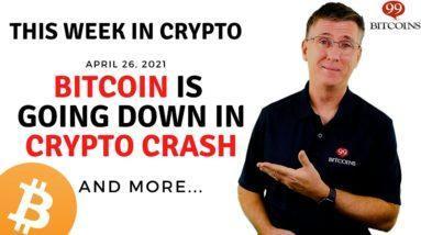???? Bitcoin Is Going Down in Crypto Crash | This Week in Crypto - Apr 26, 2021
