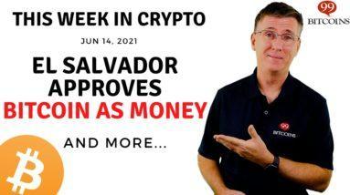 ???? El Salvador Approves Bitcoin As Money | This Week in Crypto – Jun 14, 2021