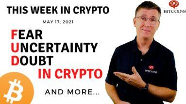 ???? Fear, Uncertainty and Doubt in Crypto | This Week in Crypto - May 17, 2021