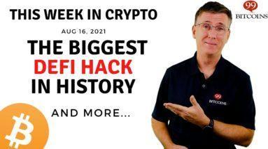 ???? The Biggest DeFi Hack in History | This Week in Crypto – Aug 16, 2021