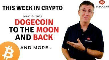 ???? Dogecoin to the Moon and Back | This Week in Crypto - May 10, 2021