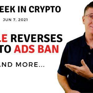 ???? Google Reverses Crypto Ads Ban | This Week in Crypto – Jun 7, 2021