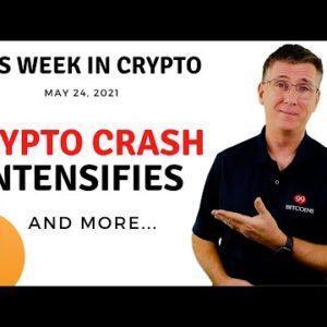 ???? Crypto Crash Intensifies | This Week in Crypto – May 24, 2021