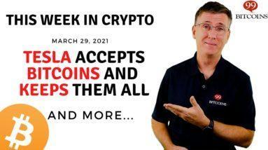 ???? Tesla Accepts Bitcoins and Keeps Them All | This Week in Crypto - Mar 29, 2021