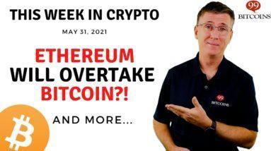 ???? Goldman Sachs: Ethereum Will Overtake Bitcoin | This Week in Crypto – May 31, 2021