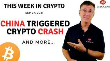 ???? China Triggered Crypto Crash | This Week in Crypto – Sep 27, 2021