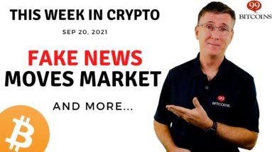 ???? Fake News Moves Market  | This Week in Crypto – Sep 20, 2021