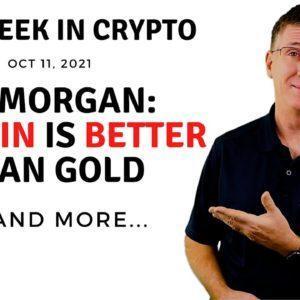 ???? JP Morgan: Bitcoin is Better Than Gold | This Week in Crypto – Oct 11, 2021
