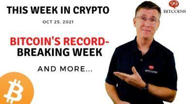 ???? Bitcoin's Record-Breaking Week | This Week in Crypto – Oct 25, 2021