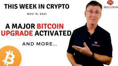 ???? A Major Bitcoin Upgrade Activated  | This Week in Crypto – Nov 15, 2021