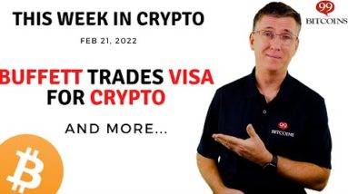 ???? Buffett Trades Visa for Crypto | This Week in Crypto – Feb 21, 2022