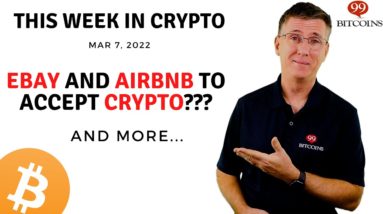 ???? eBay and Airbnb to Accept Crypto??? | This Week in Crypto – Mar 7, 2022