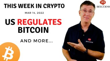 ???? US Regulates Bitcoin | This Week in Crypto – Mar 14, 2022