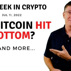 🔴Did Bitcoin Hit Bottom? | This Week in Crypto – Jul 11, 2022