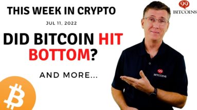 🔴Did Bitcoin Hit Bottom? | This Week in Crypto – Jul 11, 2022