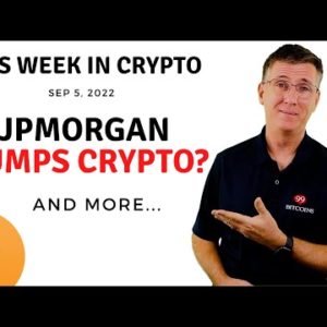 🔴 JPMorgan Dumps Crypto? | This Week in Crypto – Sep 5, 2022