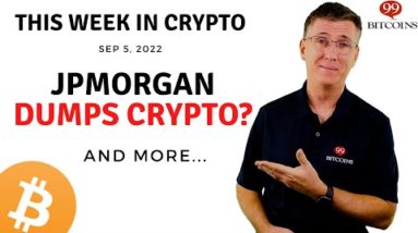 🔴 JPMorgan Dumps Crypto? | This Week in Crypto – Sep 5, 2022