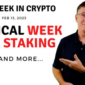 🔴 Critical Week for Staking | This Week in Crypto – Feb 13, 2023