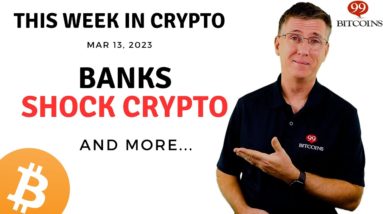 🔴 Banks Shock Crypto | This Week in Crypto – Mar 13, 2023