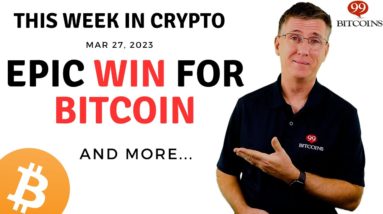 🔴 Epic Win for Bitcoin | This Week in Crypto – Mar 27, 2023