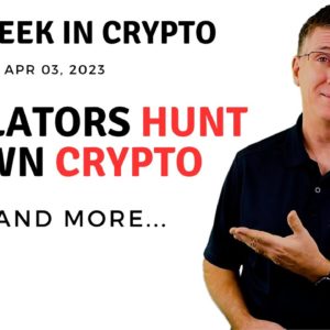 🔴 Regulators Hunt Down Crypto | This Week in Crypto – Mar 27, 2023