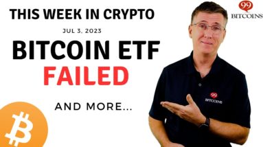 🔴 Bitcoin ETF Failed | This Week in Crypto – Jul 3, 2023