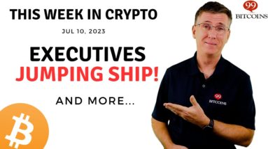🔴 Executives Jumping ship! | This Week in Crypto – Jul 10, 2023