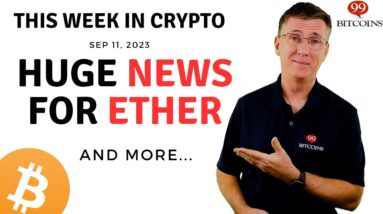 🔴 Huge News for Ether | This Week in Crypto – Sep 11, 2023