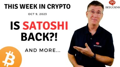 🔴 Is Satoshi Back?!  | This Week in Crypto – Oct 9, 2023
