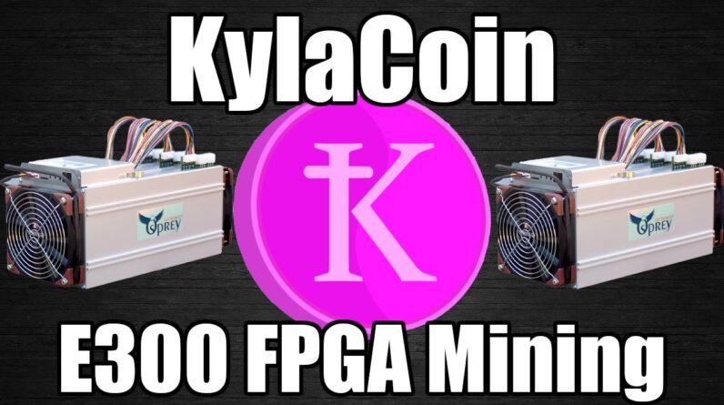 KYLACOIN - FPGA E300 Mining
