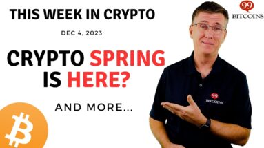 🔴Crypto Spring is Here? | This Week in Crypto – Dec 4, 2023